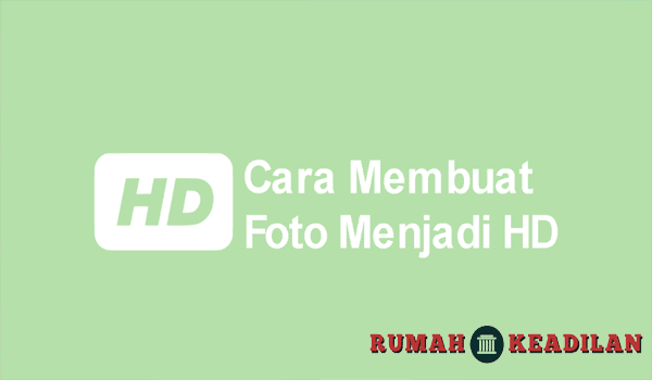 Begini-Cara-Membuat-Foto-HD-Menggunakan-Aplikasi