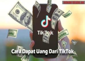 Cara Dapat Uang Dari TikTok