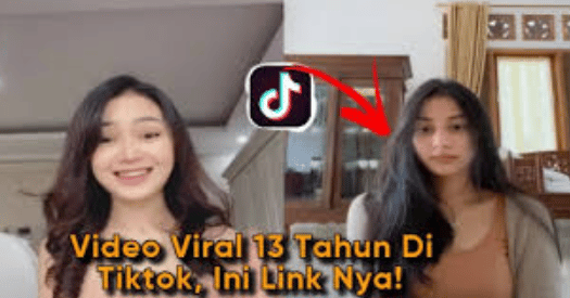 Link Video 13 Tahun Viral di TikTok